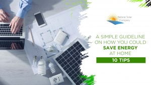 A Simple Guideline on How You Could Save Energy at Home - Ballarat Solar Company